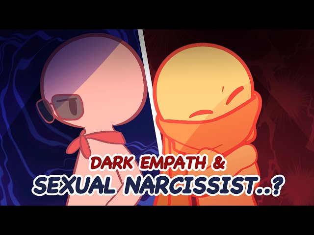 When Sexual Narcissist Meets Dark Empath