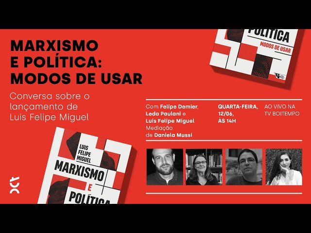 Marxismo e política: modos de usar | Luis Felipe Miguel, Leda Paulani e Felipe Demier