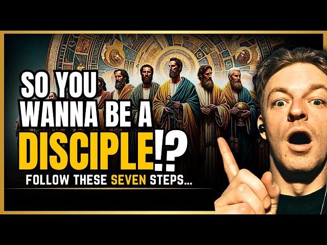 How to Become a Disciple in 7 Crucial Steps