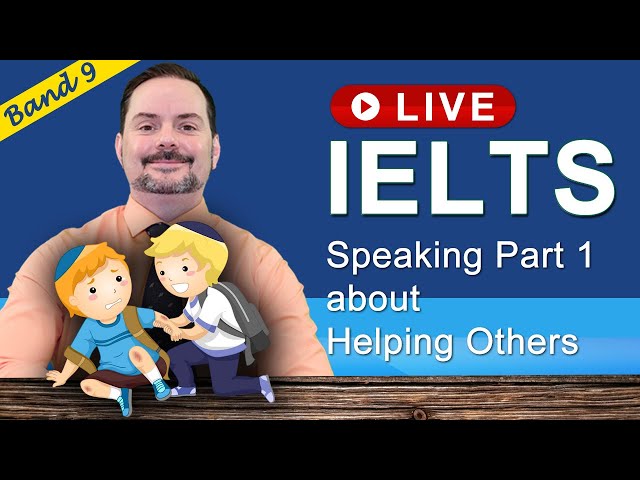 IELTS Live Class - Speaking Part 1 about Helping Others