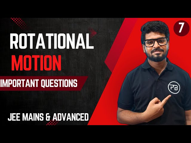 Rotation | Important Questions | JEE Mains & Advanced