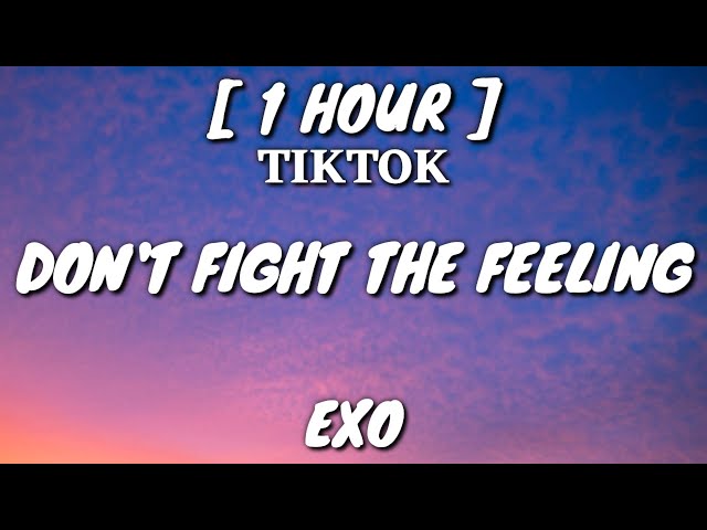 EXO (엑소) - Don't fight the feeling (Lyrics) [1 Hour Loop] [TikTok Song]