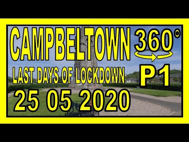 Walk round Campbeltown Part 1 25.05.2020 : Covid-19 lockdown