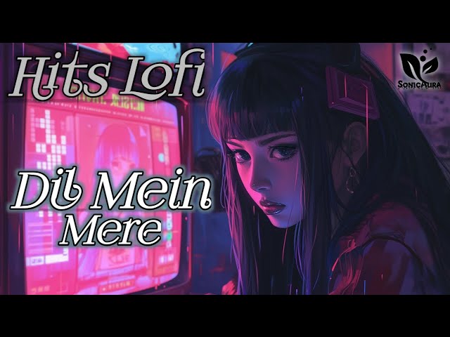 Dil Mein Mere - Hits Hindi Lofi Song (Slowed + Reverb) Old Hindi Lofi Song || New LoFi Hip-Hop