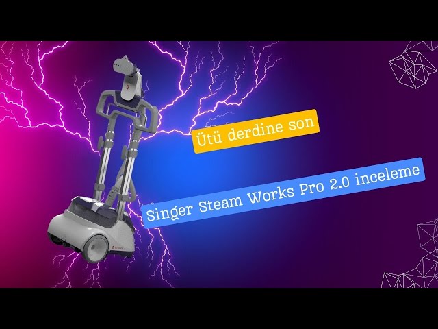 Ütü alışkanlıklarınız değişiyor; Singer Steam Works Pro 2.0 inceleme