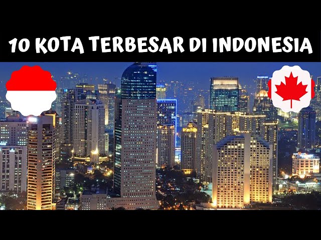 10 KOTA TERBESAR DI INDONESIA | 10 LARGEST CITIES IN INDONESIA