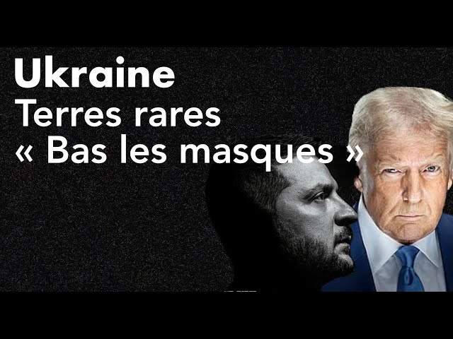 Ukraine Terres rares Les masques tombent Revue de presse N°440