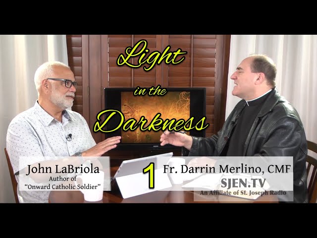 Light in the Darkness EPISODE 1 - John LaBriola - Fr  Darrin Merlino