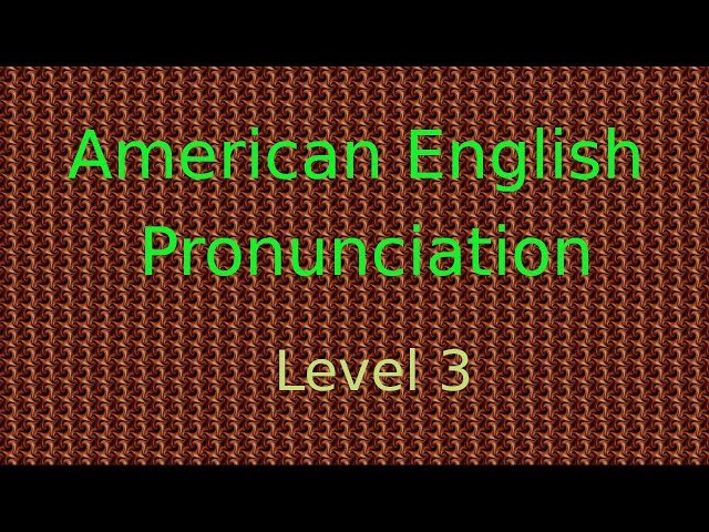 American English Pronunciation Level 3 (1000 Words)