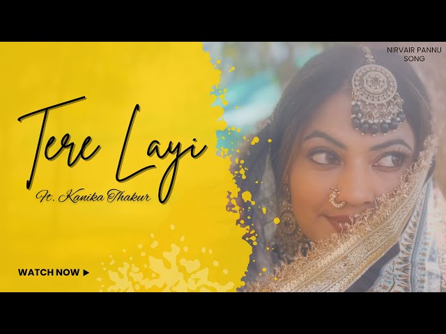 Tere Layi Ft. Kanika Thakur | Cinematic Music Video | Nirvair Pannu | Danny Thakur