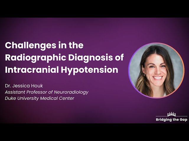 Challenges in the Radiographic Diagnosis of Intracranial Hypotension, by Dr. Jessica Houk