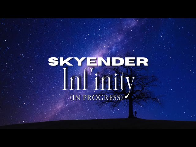 SKYENDER - Infinity (in progress)