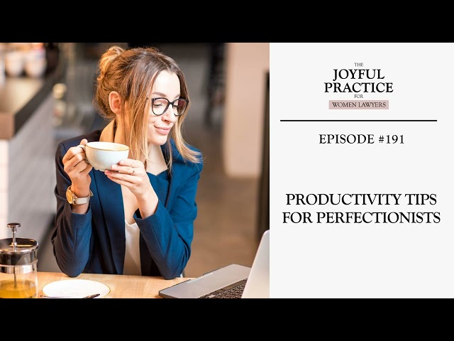 191: Productivity Tips for Perfectionists