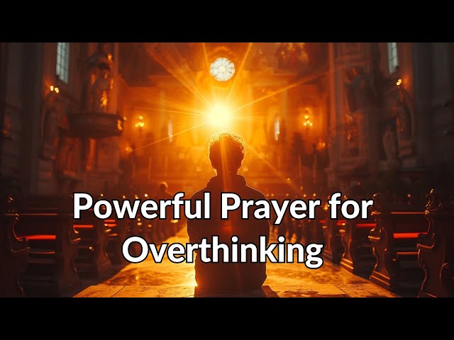 Powerful Prayer for Overthinking