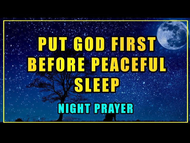 What Happens When You Put God FIRST Before Sleep? | A BLESSED Night Prayer For Peaceful Sleep