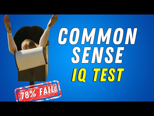 Do You Have Common Sense?  - 78% FAIL!