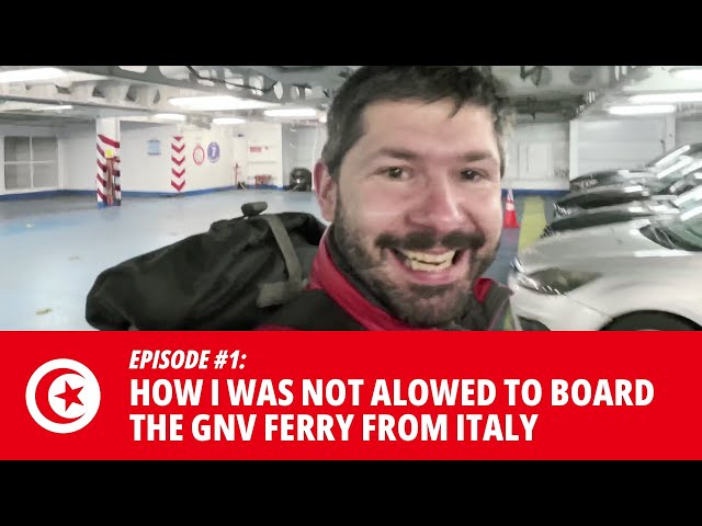 Tunisia #1: How I was NOT allowed to board GNV ferry in Italy!