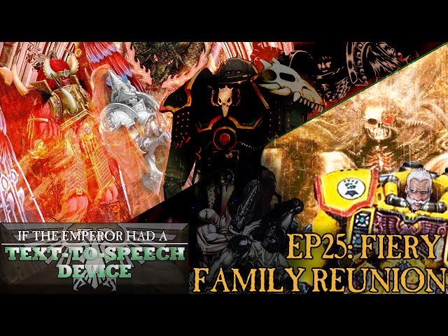 If the Emperor had a Text-to-Speech Device - Episode 25: Fiery Family Reunion