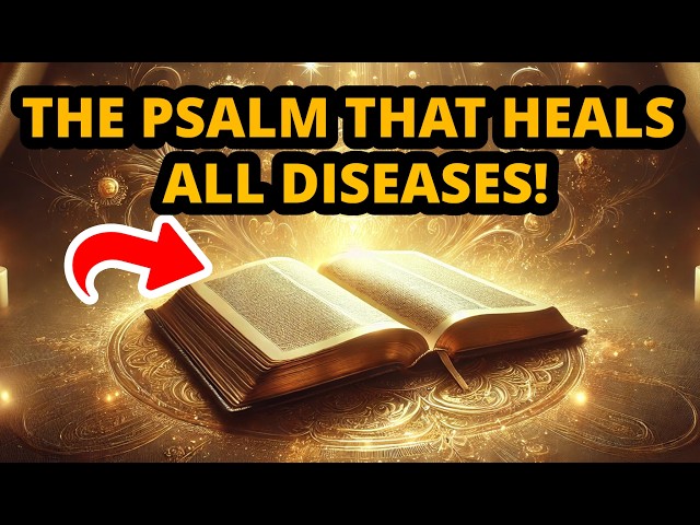 HEALING PSALM - THE PSALM THAT HEALS ANY DISEASE