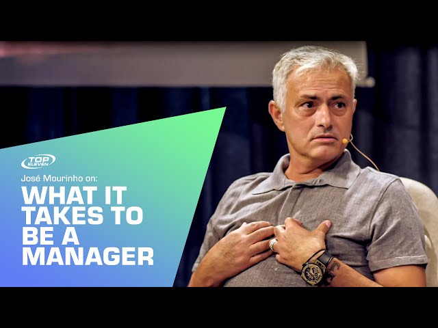 José Mourinho on: What it takes to be a manager | Top Eleven