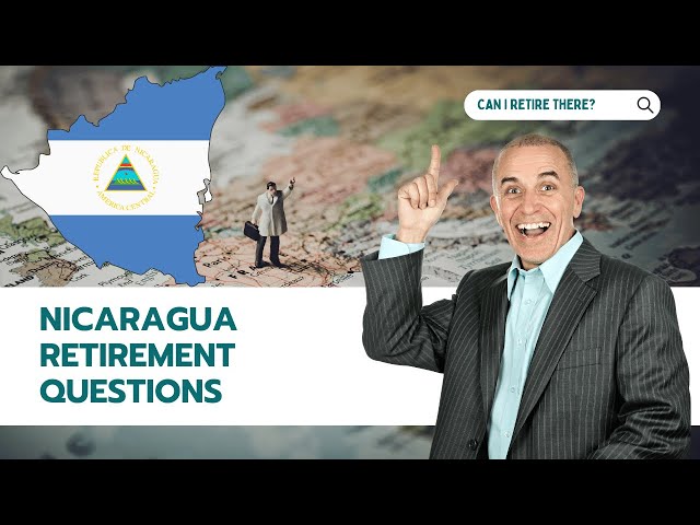 Questions About Retiring to Nicaragua 🇳🇮