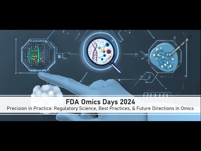 FDA Omics Days 2024: Public afternoon sessions