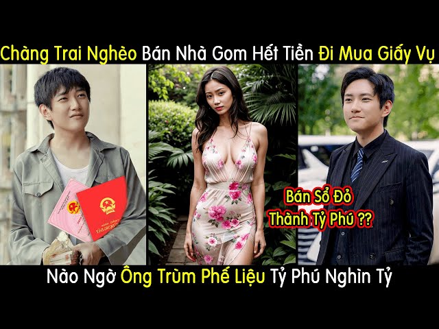 Chàng Trai Liều Mình Bán Nhà Đi Mua Giấy Vụn Nào Ngờ Trở Thành Ông Trùm Phế Liệu Tỷ Phú Nghìn Tỷ