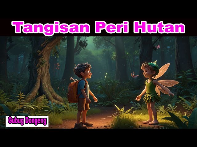 Tangisan Peri Hutan || Dongeng Bahasa Indonesia || Gubug Dongeng