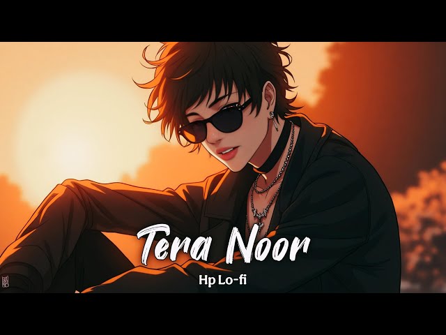 Tera Noor | Full Song - Hp Lo-fi