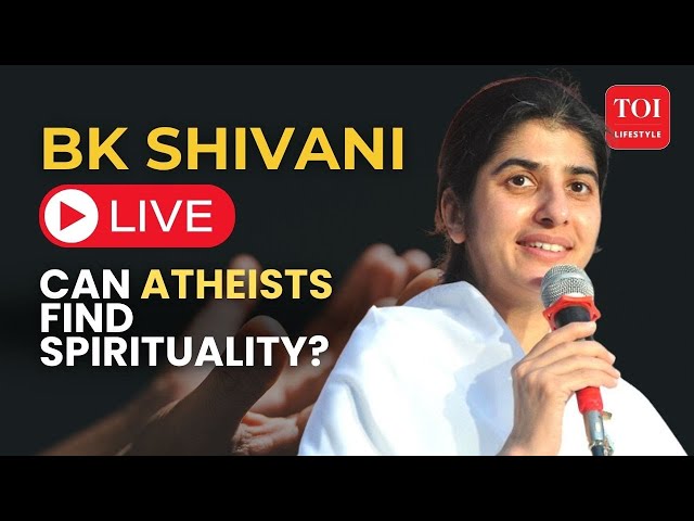 LIVE: BK Shivani On Atheism- Can You Be Spiritual Without Believing In God?