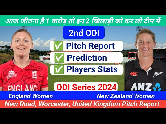 Eng W Vs Nz W Dream11 Prediction | New Road Wercester Ground Pitch Report | Engw Vs Nzw 2nd ODI