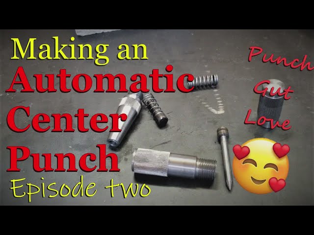 Making an Automatic Center Punch, Episode two 🥰 PUNCH GUT LOVE!