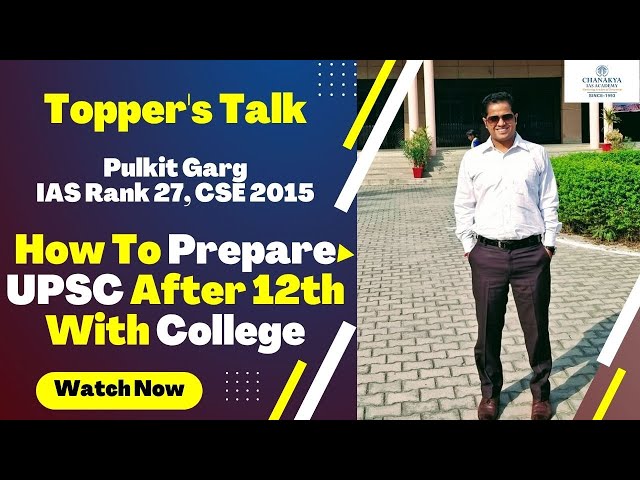 Topper's Talk By Pulkit Garg IAS Rank 27, CSE 2015 | How To Prepare UPSC After 12th With College