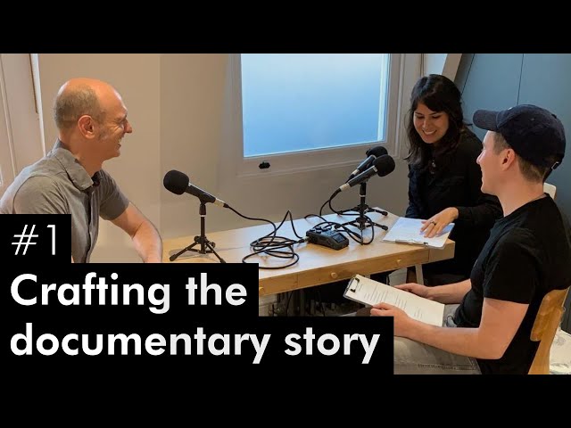 #1 // Crafting the documentary story