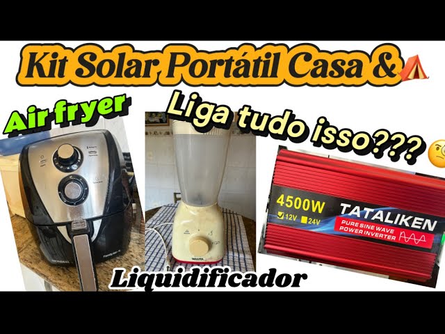 Kit Energia Solar Portátil Liga Air Fryer?? Liga Liquidificador?? Teste equipamentos Domésticos