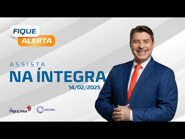 FIQUE ALERTA 14/02/2025 na íntegra | TV Pajuçara