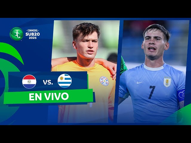 EN VIVO | PARAGUAY vs. URUGUAY | CONMEBOL SUB20 2025