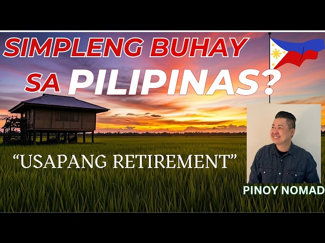 RETIREMENT SA PILIPINAS? / REVERSE MIGRATION / BUHAY AMERIKA