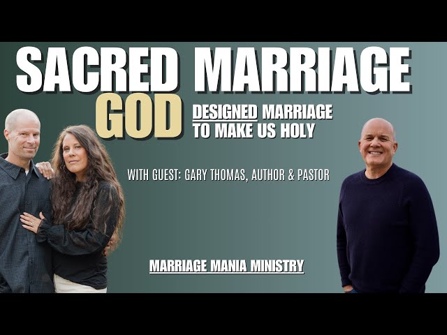 Learn why marriage designed to make us holy with guest Gary Thomas | EP 111