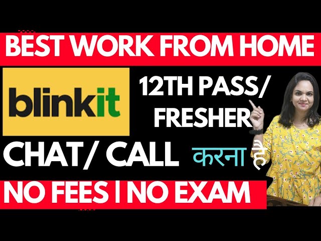 🔥 Blinkit Work From Home Jobs 2025 | Chat & Call Support | 12th Pass Can Apply | Earn from Home! 💻"