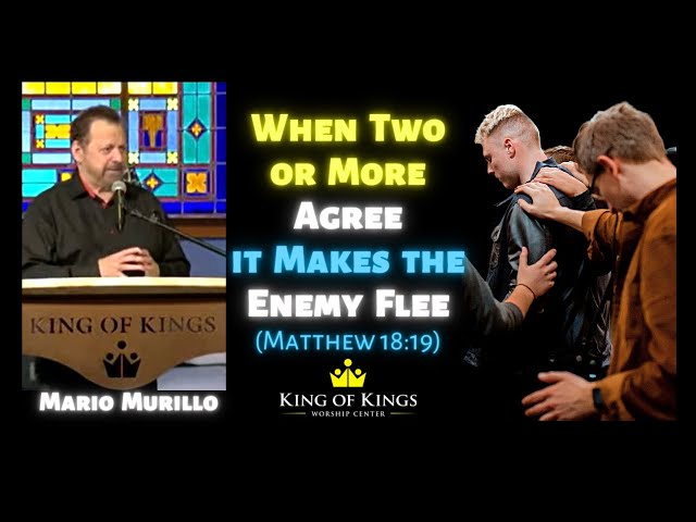 Mario Murillo: When Two or More Agree it Makes the Enemy Flee (Matthew 18:19)