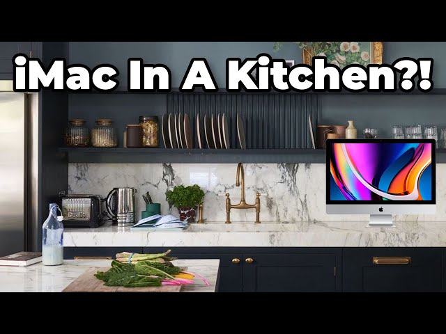 Who Puts An iMac In A Kitchen?