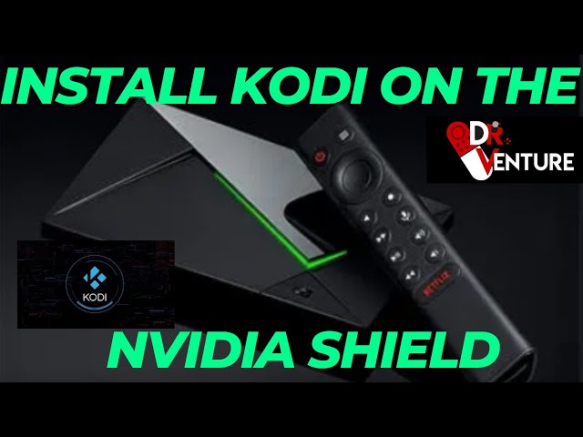 How to Install Kodi on the Nvidia Shield