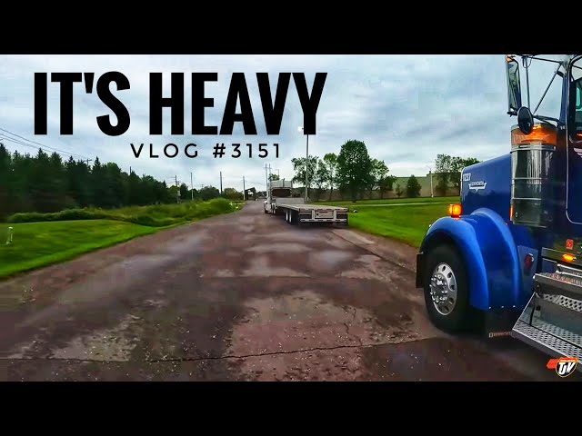 IT'S HEAVY!!! | My Trucking Life 🇨🇦🇺🇸 | Vlog #3151