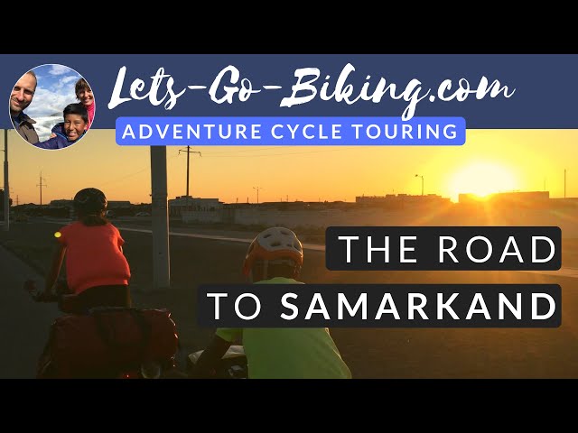 Part 133 - On the Road to Samarkand - World cycle tour - 2018