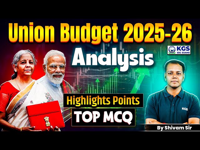 UNION BUDGET 2025-26 ANALYSIS | HIGHLIGHTS POINTS | TOP MCQ | By SHIVAM SIR | KGS SSC Exams