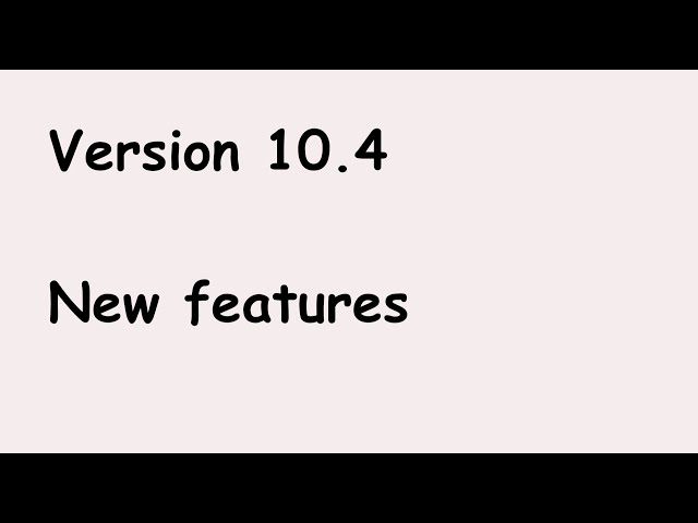 Version 10.4 new features