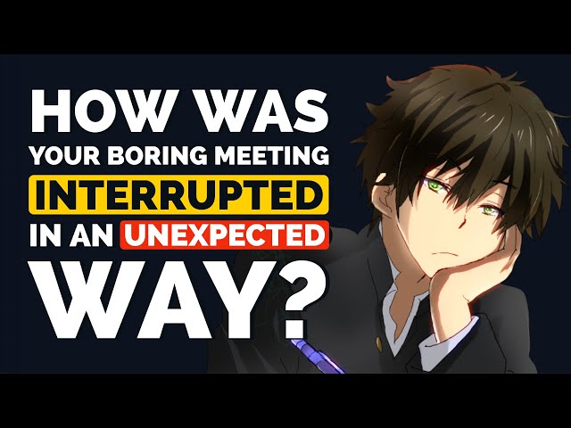 How was your Boring Meeting INTERRUPTED in a Completely Unexpected Way? - Reddit Podcast