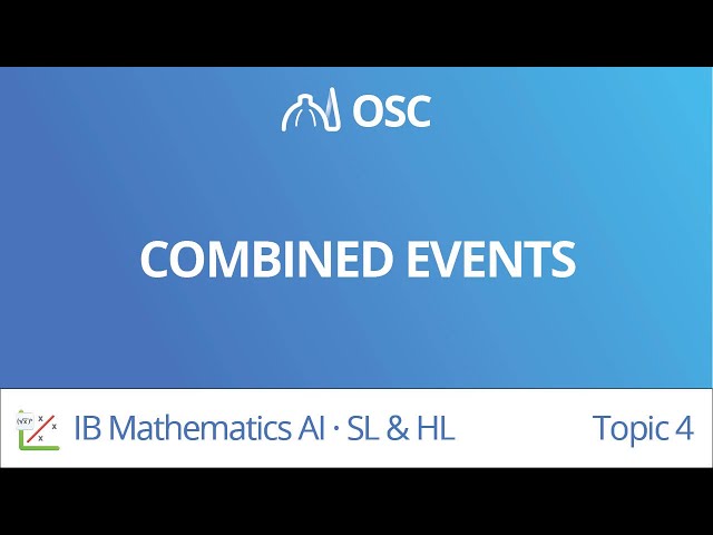 Combined events [IB Maths AI SL/HL]