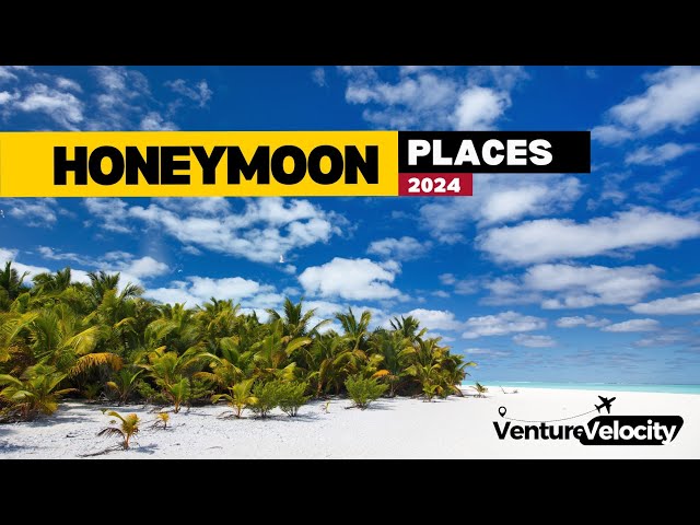 World's 10 Best Honeymoon Destinations